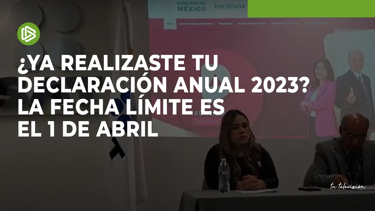 ¿Ya realizaste tu declaración anual 2023? La fecha límite es el 1 de ...