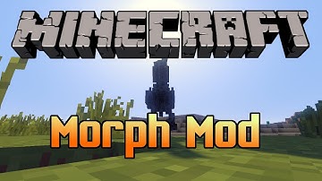Minecraft Mod: Morph Mod | Morph into ANYTHING!