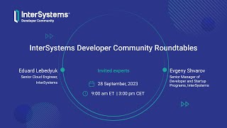 #8 InterSystems Developer Community Roundtable - September 28 2023