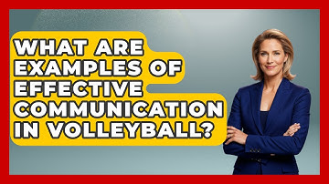 What Are Examples Of Effective Communication In Volleyball? - The Volleyball Hub