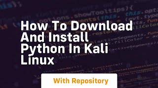 how to download and install python in kali linux