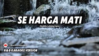 Karaoke Se Harga Mati  Doddie Latuharhary versi Ru0026b  Bikin Merinding