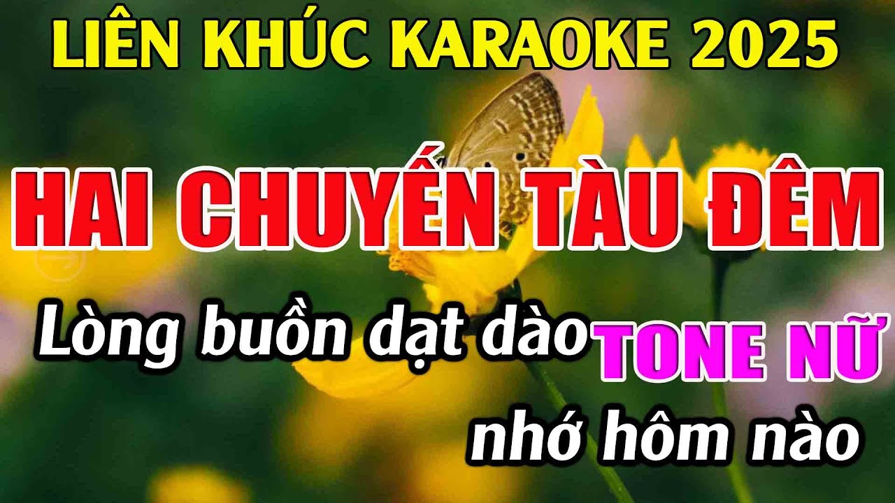 Liên Khúc Karaoke Tone Nữ Dễ Hát Karaoke Hai Chuyến Tàu Đêm Karaoke Tuyệt Phẩm - Beat Mới