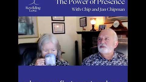 Rewilding Love: EP28 Chip & Jan Chipman: The Power of Presence (1)