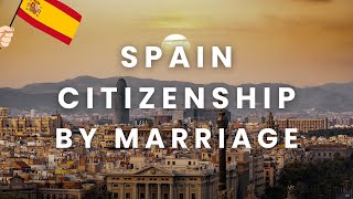 Spanish Citizenship by Marriage Made Easy in 2025! 🇪🇸