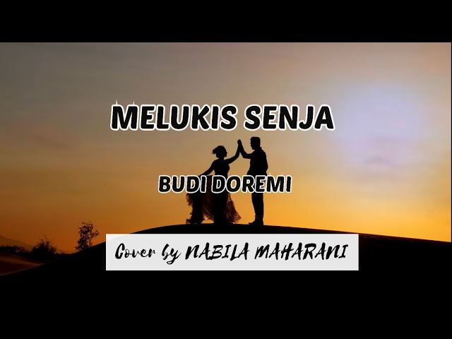 MELUKIS SENJA - BUDI DOREMI lirik || cover by NABILA MAHARANI class=