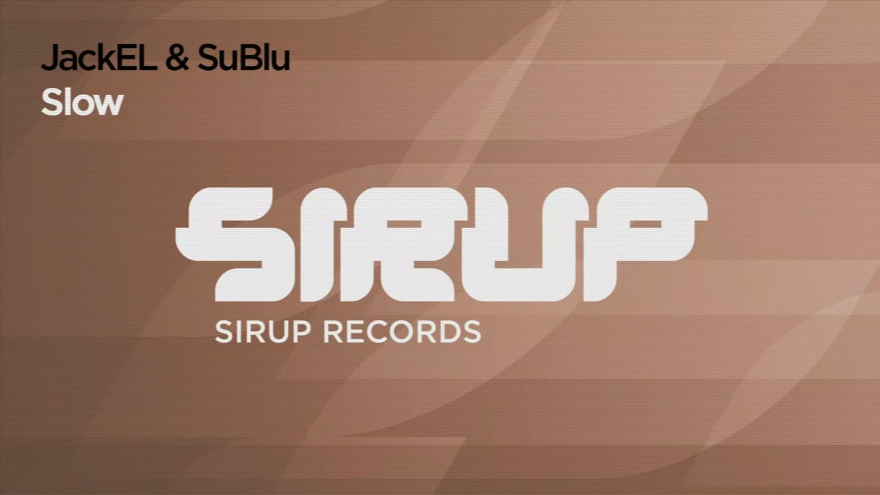 Watch JackEL & SuBlu - Slow on YouTube Watch JackEL & SuBlu - Slow on YouTube
