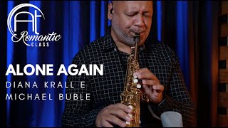 ALONE AGAIN (Diana Krall e Michael Buble) Instrumental Angelo Torres. Sax Cover - AT Romantic CLASS