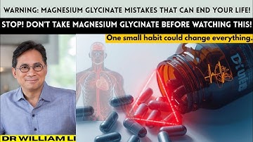 WARNING: Never Take Magnesium Glycinate Like This – It Could End Your Life | Dr. William Li