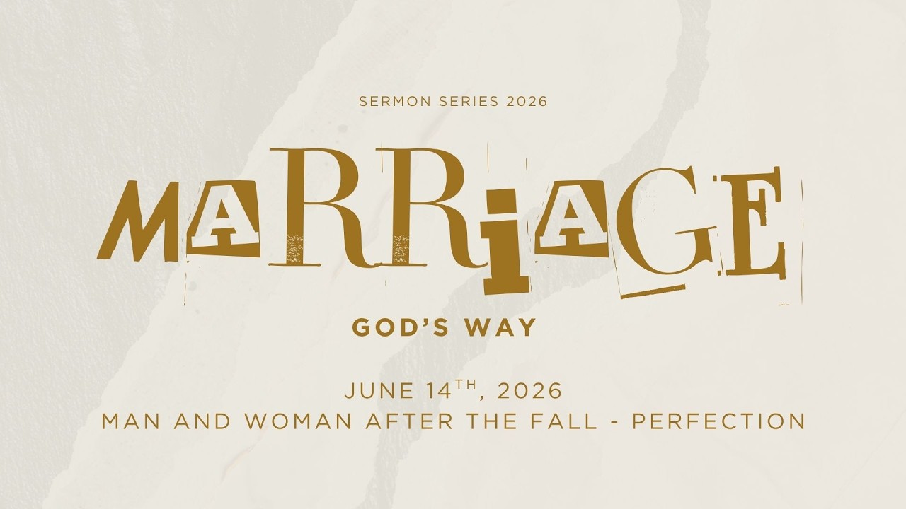 Episode 19 (2026): Marriage God’s Way - Man and Woman After The Fall - Perfection
