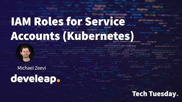 IAM roles for service accounts (Kubernetes) | develeap Tech Tuesdays [English]