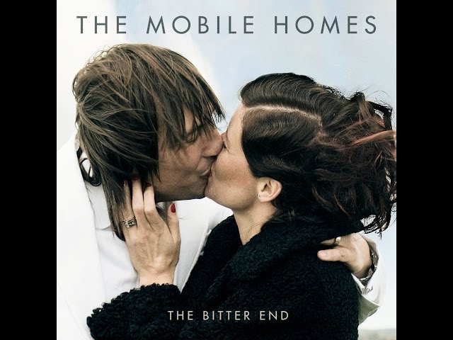 The Mobile Homes - The Bitter End