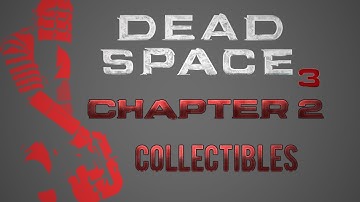 Dead Space 3 - Chapter 2 - All Collectible Locations (Circuits, Weapon Parts, Artifacts, & Logs)