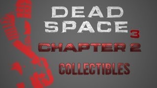 Dead Space 3 - Chapter 2 - All Collectible Locations (Circuits, Weapon Parts, Artifacts, & Logs)