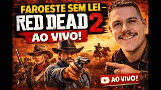 FAROESTE SEM LEI – RED DEAD 2 AO VIVO!