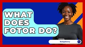 What Does Fotor Do? - Be App Savvy