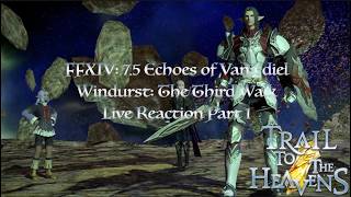 FFXIV 7.5: Echoes of Vana'diel (Windurst: The Third Walk) Live Reaction Part 1