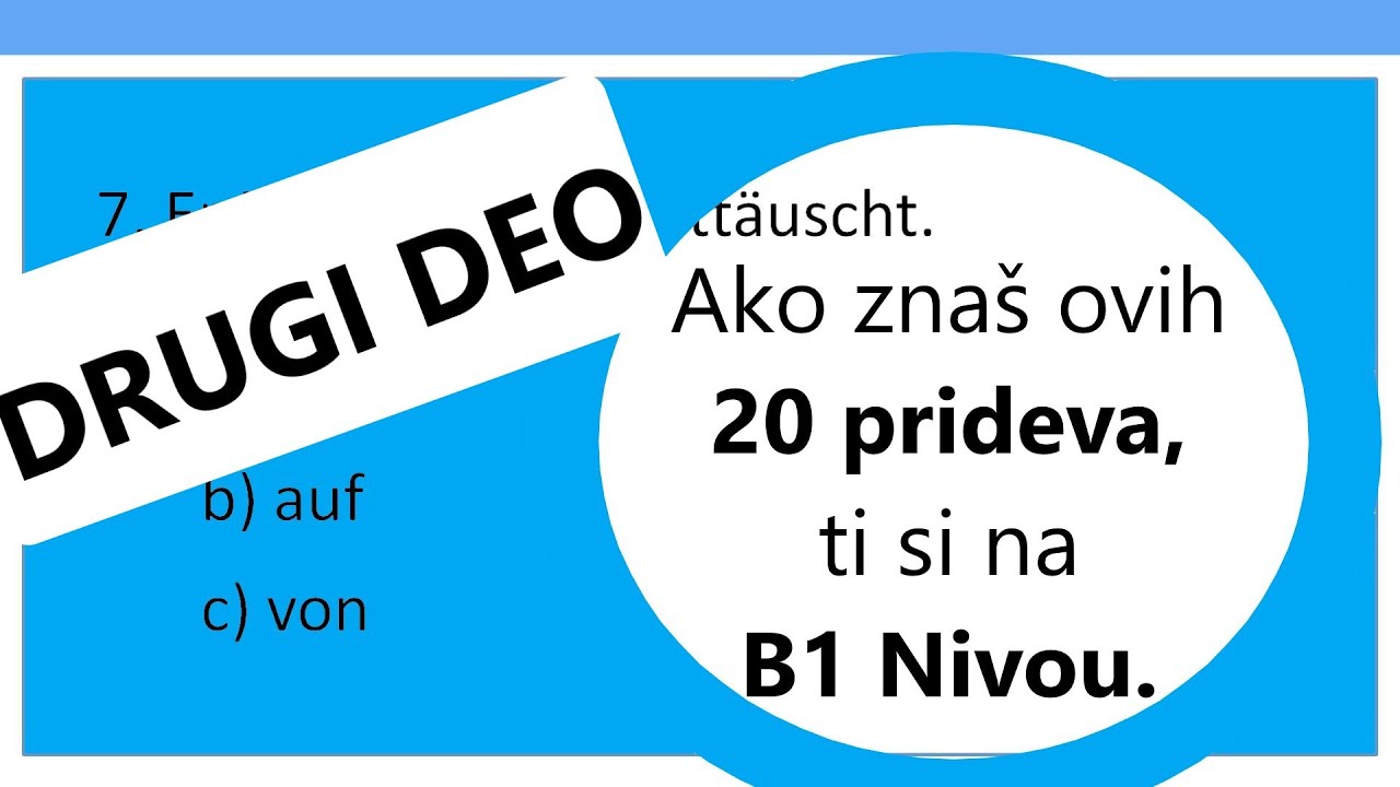 Ako znas ove prideve i predloge , onda je tvoj nivo B1! Nemački za B1 , II