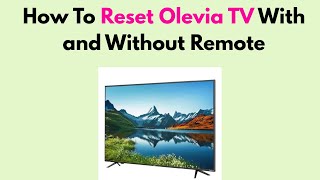 How To Reset Olevia TV With and Without Remote