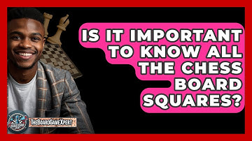 Is It Important To Know All The Chess Board Squares? - The Board Game Xpert