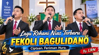 Lagu Rohani Nias Terbaru ~ Fekoli Bagulidano (Feriman Hura) By. LRN