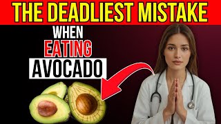 EAT AVOCADO BUT NEVER MAKE THESE 6 MISTAKES (THEY CAN BE FATAL) [NO ONE TELLS YOU]
