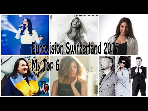 Eurovision Switzerland 2017 – Die Entscheidungsshow - My Top 6