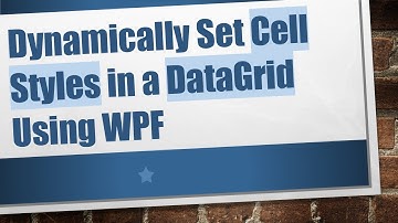 Dynamically Set Cell Styles in a DataGrid Using WPF