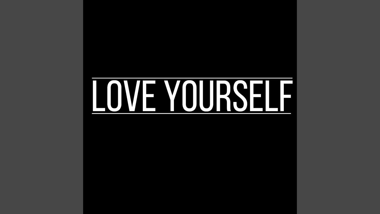 Love Yourself