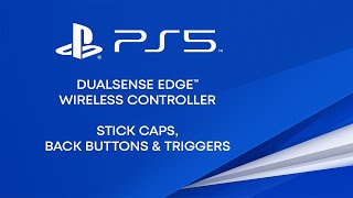 DualSense Edge – Stick Caps, Back Buttons, and Triggers