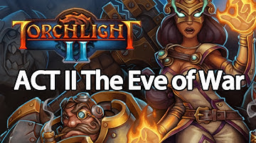 Torchlight 2 ACT II The Eve of War - Gameplay