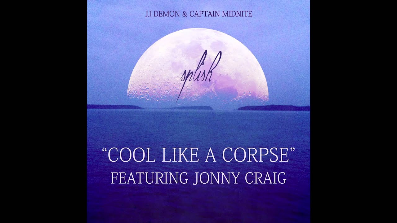 JJ Demon & Captain Midnite - Cool Like a Corpse feat. Jonny Craig