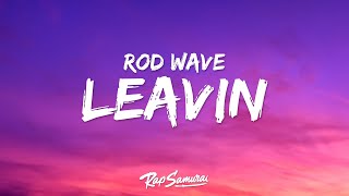 Rod Wave - Leavin (Lyrics)
