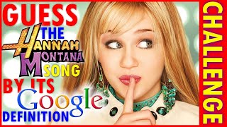 Guess The Hannah Montana Song By Its GOOGLE Definition - Challenge!