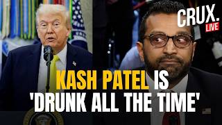 LIVE | FBI Director Kash Patel Is 'Repeatedly Drunk', Will Trump Fire Him Over Explosive Report?
