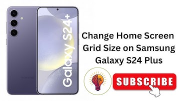 How to Change Home Screen Grid Size on Samsung Galaxy S24 Plus