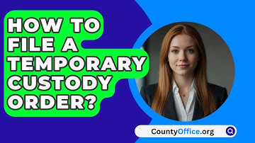 How To File A Temporary Custody Order? - CountyOffice.org