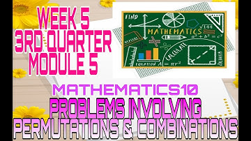 MATH10 TOPIC: PROBLEMS INVOLVING PERMUTATION & COMBINATION || WEEK 5 3RD QUARTER