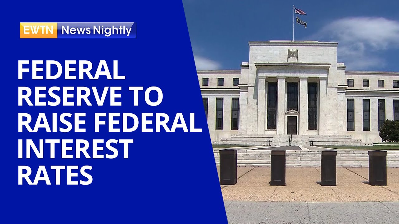 Federal Reserve to Raise Federal Interest Rates to Help Ease Inflation ...