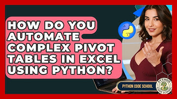 How Do You Automate Complex Pivot Tables In Excel Using Python? - Python Code School