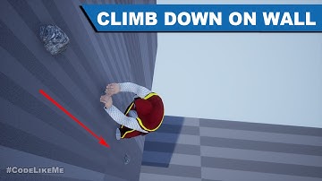 Climb Down Walls -  Unreal Open World #398