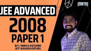 Part #1 | IIT JEE 2008 | Paper 1 | JEE Advanced Revision Series | Math Solution | Niraj Keshri