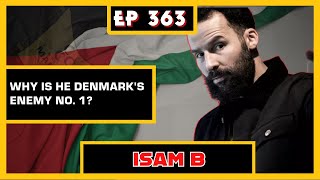 EP 363: Musician ISAM B (formerly Outlandish) on being Denmarks Enemy No. 1, Palestine and more!