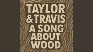 Taylor Travis A Song About Wood