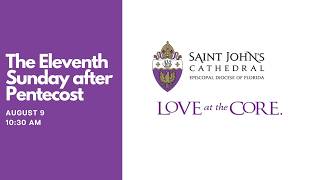 Eleventh Sunday after Pentecost, August 9. 2026 at 10:30 a.m.