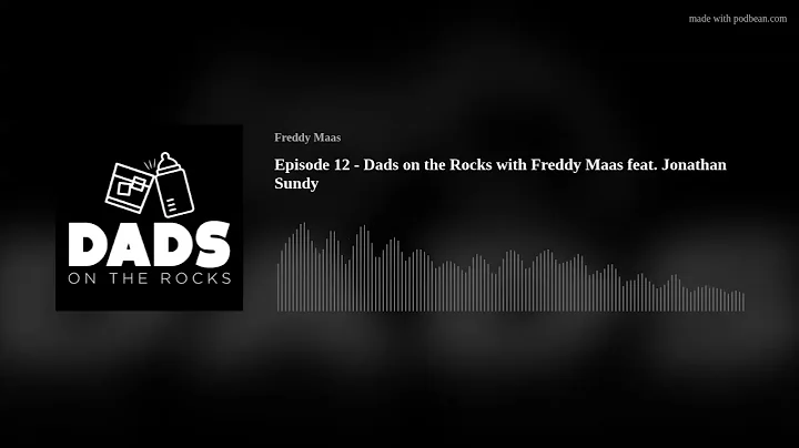 Episode 12 -  Dads on the Rocks with Freddy Maas f...