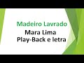 Madeiro Lavrado - Mara Lima - play-back e letra