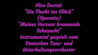 Nico Dostal "Meines Herzens brennende Sehnsucht"