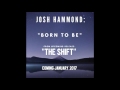 Josh hammond born to be new rock song for 2017