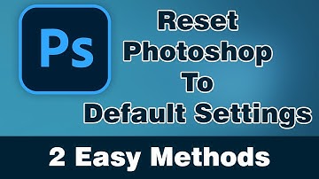 How to reset Photoshop to Default Settings | Learn Multiple